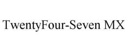 TWENTYFOUR-SEVEN MX trademark