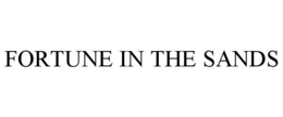 FORTUNE IN THE SANDS trademark