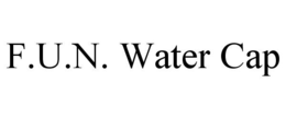 F.U.N. WATER CAP trademark