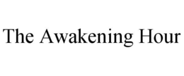 THE AWAKENING HOUR trademark