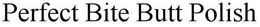 PERFECT BITE BUTT POLISH trademark
