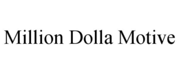 MILLION DOLLA MOTIVE trademark