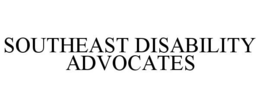 SOUTHEAST DISABILITY ADVOCATES trademark