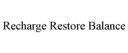 RECHARGE RESTORE BALANCE trademark