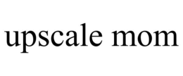 UPSCALE MOM trademark