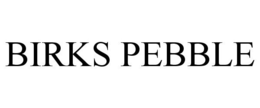 BIRKS PEBBLE trademark