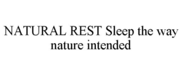 NATURAL REST SLEEP THE WAY NATURE INTENDED trademark