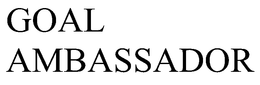 GOAL AMBASSADOR trademark