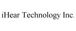 IHEAR TECHNOLOGY INC. trademark