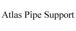 ATLAS PIPE SUPPORT trademark