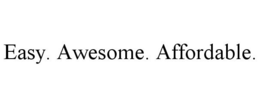 EASY. AWESOME. AFFORDABLE. trademark