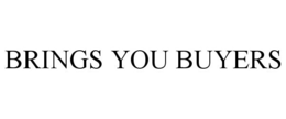 BRINGS YOU BUYERS trademark