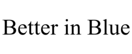 BETTER IN BLUE trademark