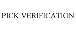 PICK VERIFICATION trademark