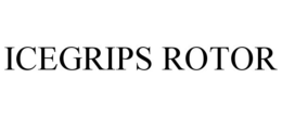 ICEGRIPS ROTOR trademark