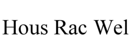 HOUS RAC WEL trademark
