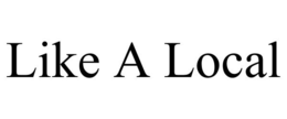 LIKE A LOCAL trademark