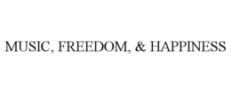 MUSIC, FREEDOM, & HAPPINESS trademark