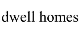 DWELL HOMES trademark