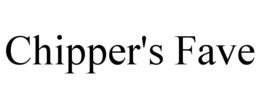 CHIPPER'S FAVE trademark