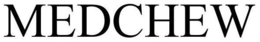 MEDCHEW trademark