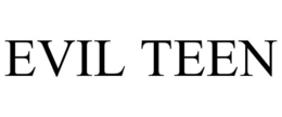 EVIL TEEN trademark