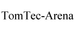 TOMTEC-ARENA trademark
