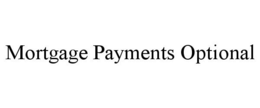MORTGAGE PAYMENTS OPTIONAL trademark