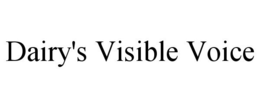 DAIRY'S VISIBLE VOICE trademark