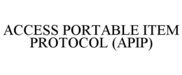 ACCESS PORTABLE ITEM PROTOCOL (APIP) trademark
