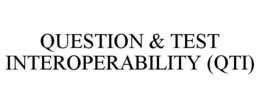 QUESTION & TEST INTEROPERABILITY (QTI) trademark