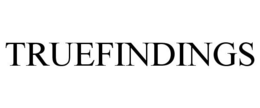 TRUEFINDINGS trademark