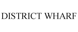DISTRICT WHARF trademark