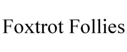 FOXTROT FOLLIES trademark