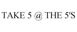 TAKE 5 @ THE 5'S trademark