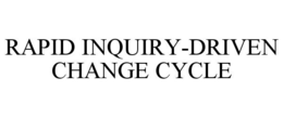 RAPID INQUIRY-DRIVEN CHANGE CYCLE trademark