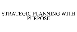 STRATEGIC PLANNING WITH PURPOSE trademark