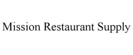 MISSION RESTAURANT SUPPLY trademark