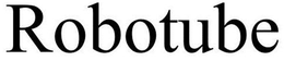 ROBOTUBE trademark