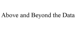 ABOVE AND BEYOND THE DATA trademark