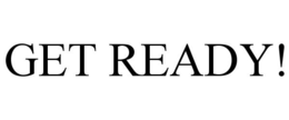 GET READY! trademark