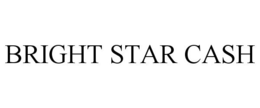 BRIGHT STAR CASH trademark