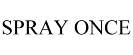 SPRAY ONCE trademark