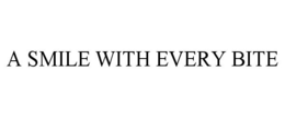 A SMILE WITH EVERY BITE trademark