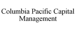 COLUMBIA PACIFIC CAPITAL MANAGEMENT trademark