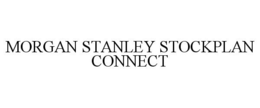 MORGAN STANLEY STOCKPLAN CONNECT trademark