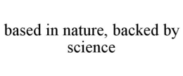 BASED IN NATURE, BACKED BY SCIENCE trademark