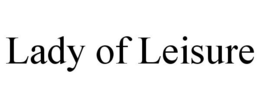 LADY OF LEISURE trademark