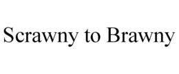 SCRAWNY TO BRAWNY trademark