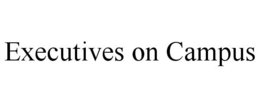 EXECUTIVES ON CAMPUS trademark